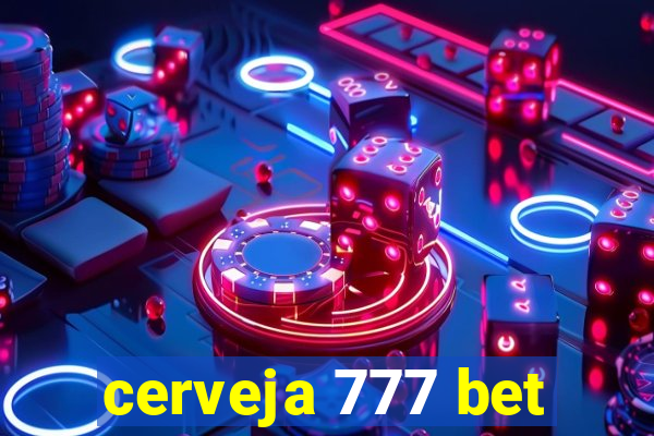 cerveja 777 bet